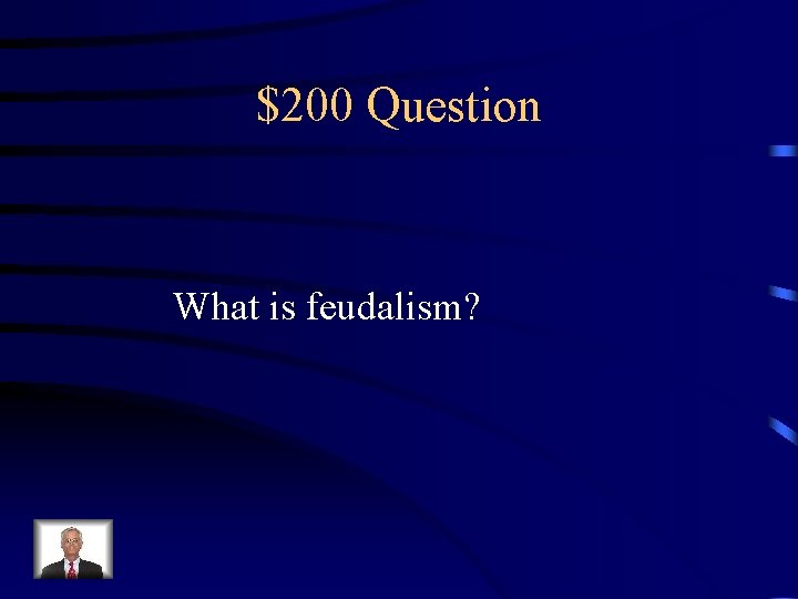 $200 Question What is feudalism? 