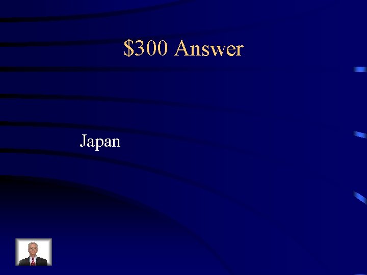 $300 Answer Japan 