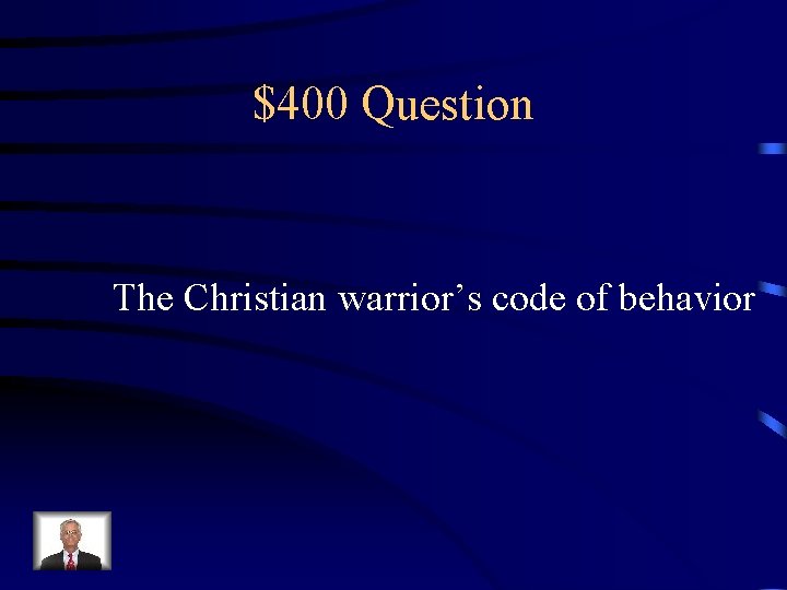 $400 Question The Christian warrior’s code of behavior 