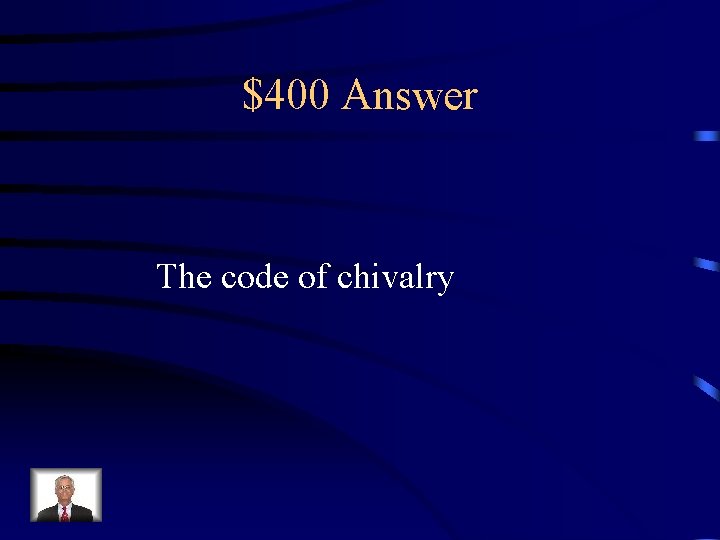 $400 Answer The code of chivalry 