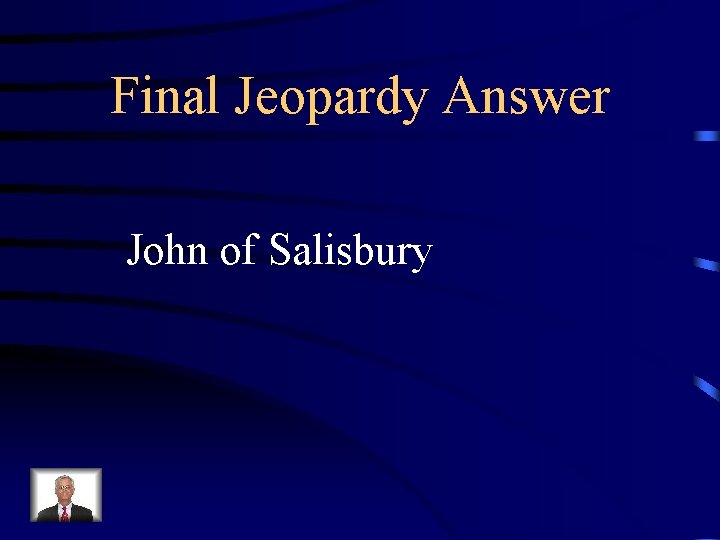 Final Jeopardy Answer John of Salisbury 