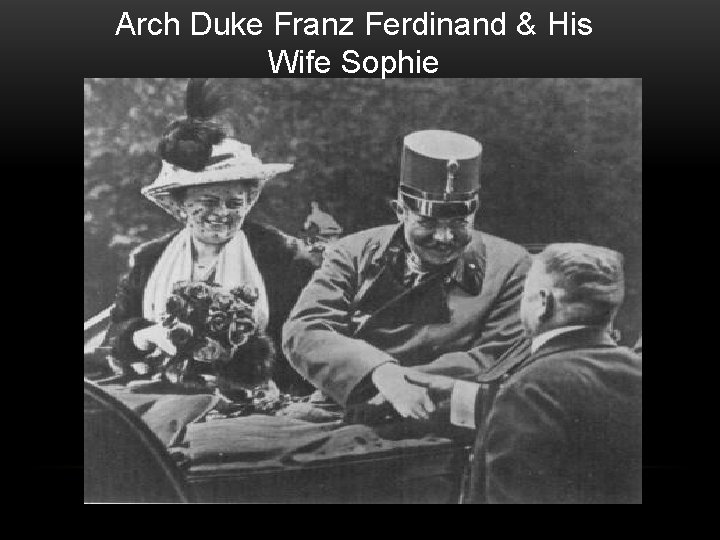 Arch Duke Franz Ferdinand & His Wife Sophie 