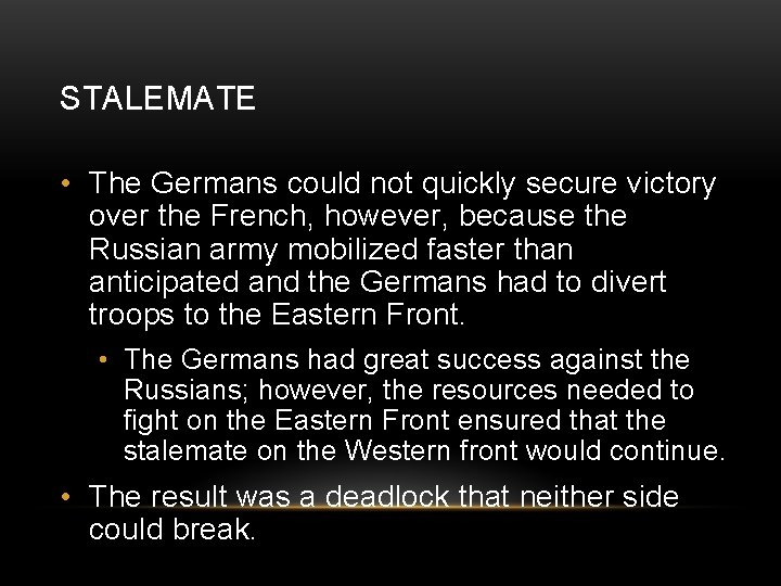 STALEMATE • The Germans could not quickly secure victory over the French, however, because