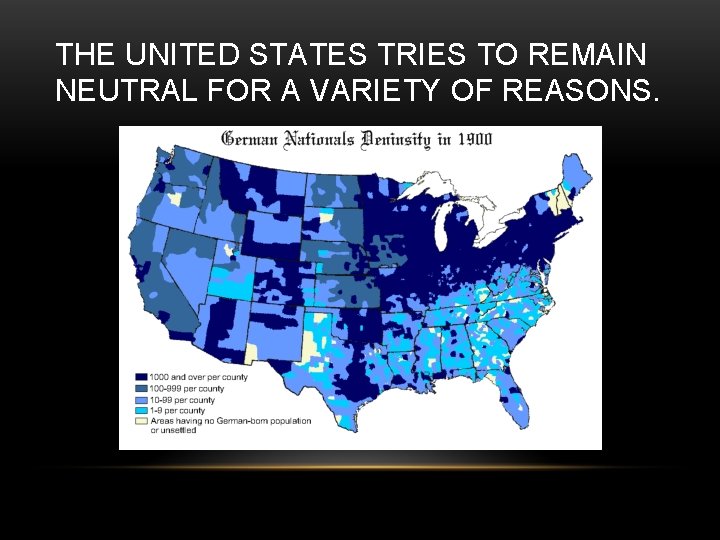 THE UNITED STATES TRIES TO REMAIN NEUTRAL FOR A VARIETY OF REASONS. 