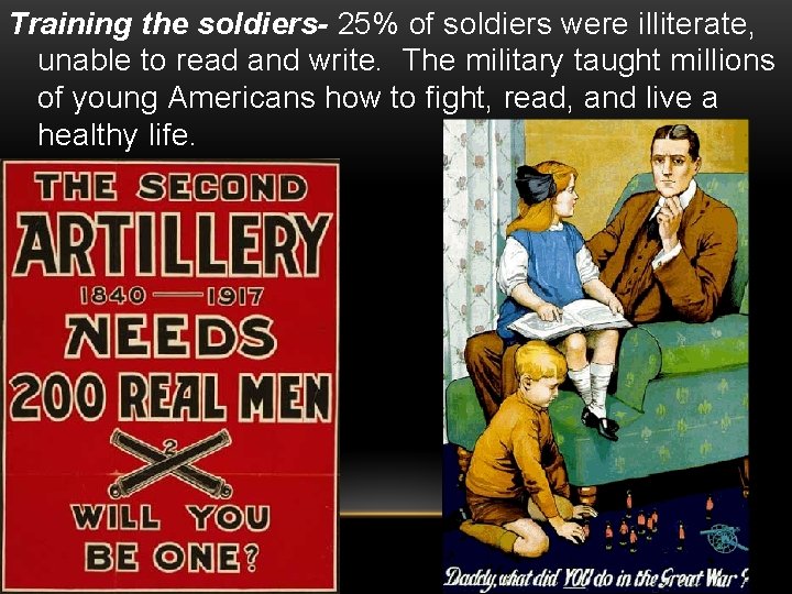 Training the soldiers- 25% of soldiers were illiterate, unable to read and write. The