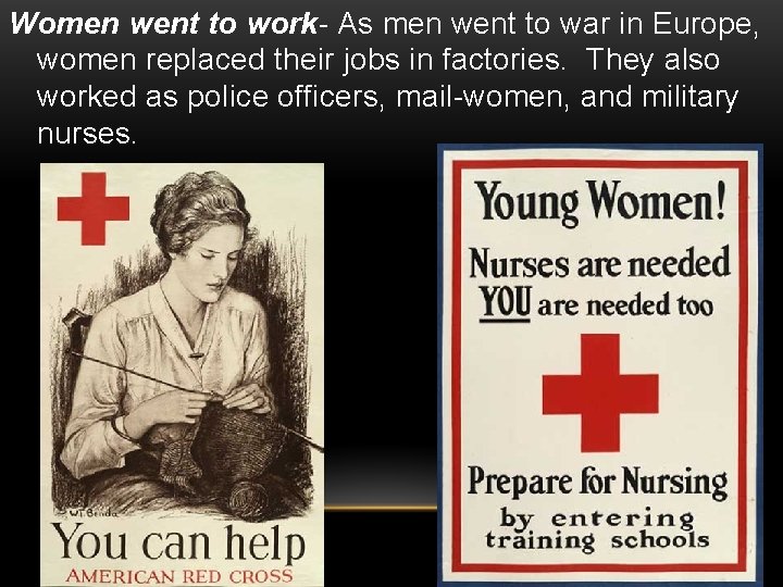 Women went to work- As men went to war in Europe, women replaced their