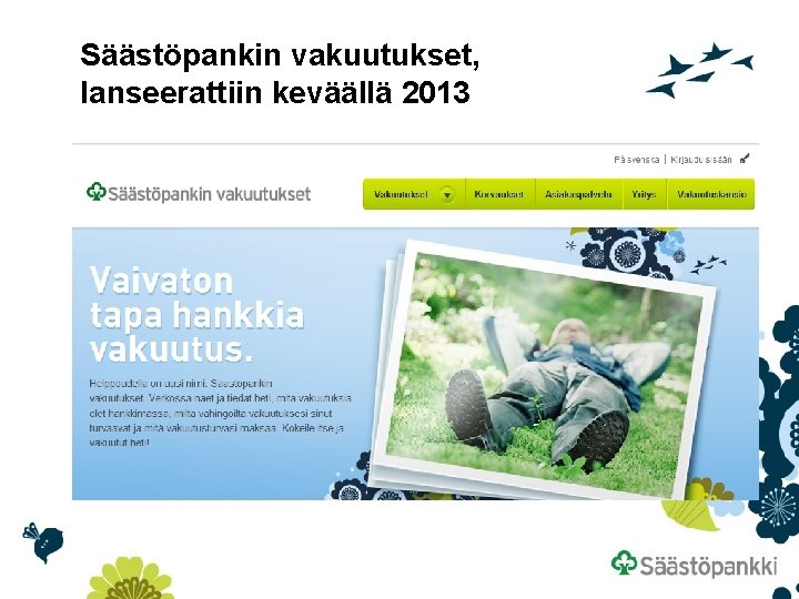 Säästöpankin vakuutukset, lanseerattiin keväällä 2013 Turun Sp-Koti Kauppatori aloitti toimintansa syksyllä 2011. Turun Sp-Koti
