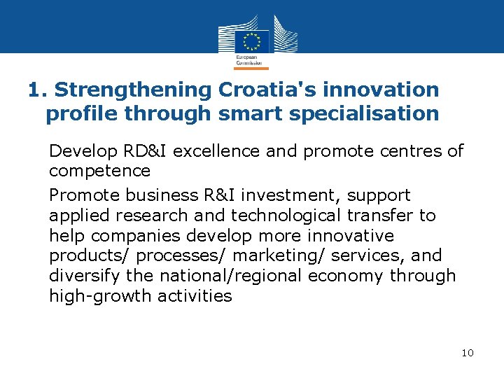 1. Strengthening Croatia's innovation profile through smart specialisation • Develop RD&I excellence and promote