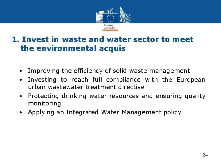 1. Invest in waste and water sector to meet the environmental acquis • Improving