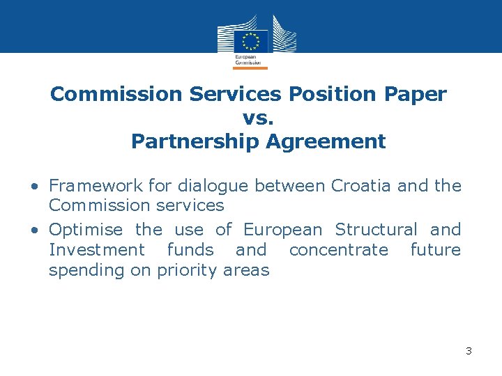 Commission Services Position Paper vs. Partnership Agreement • Framework for dialogue between Croatia and