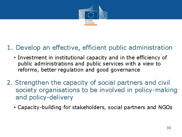 1. Develop an effective, efficient public administration • Investment in institutional capacity and in