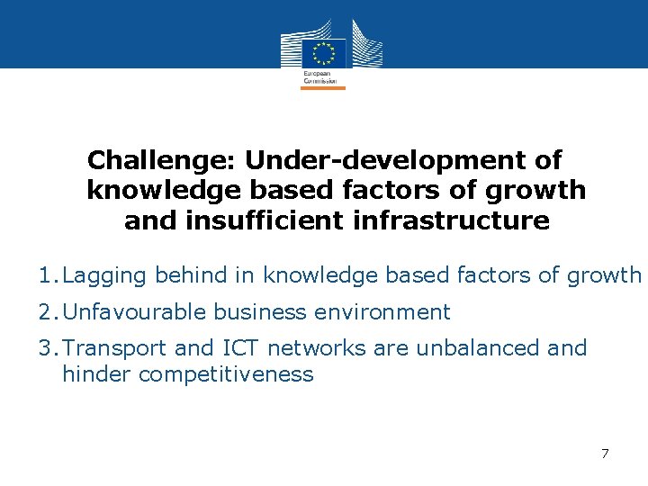 Challenge: Under-development of knowledge based factors of growth and insufficient infrastructure 1. Lagging behind