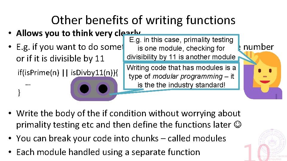 Other benefits of writing functions • Allows you to think very clearly E. g.