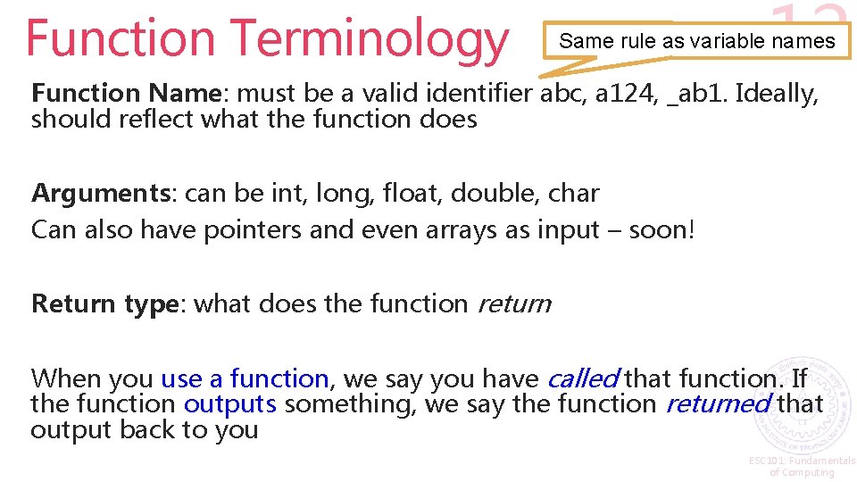 Function Terminology 12 Same rule as variable names Function Name: must be a valid