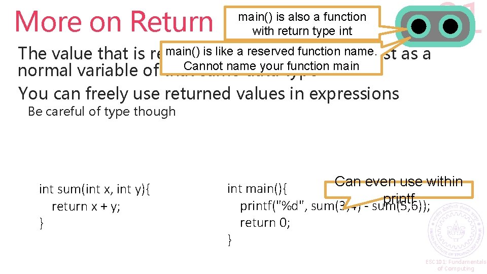 More on Return main() is also a function with return type int main() is