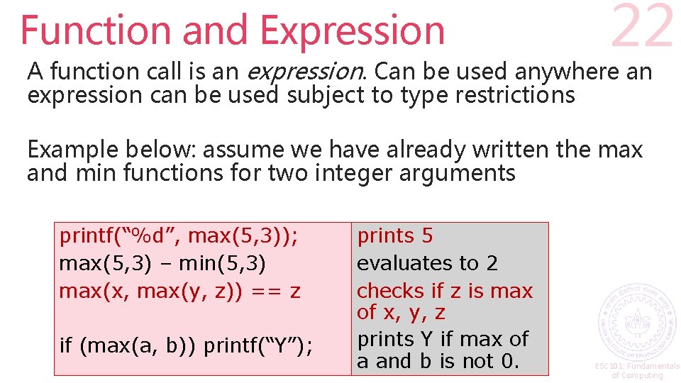 Function and Expression 22 A function call is an expression. Can be used anywhere