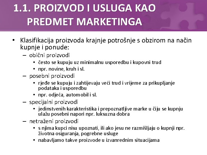 1. 1. PROIZVOD I USLUGA KAO PREDMET MARKETINGA • Klasifikacija proizvoda krajnje potrošnje s