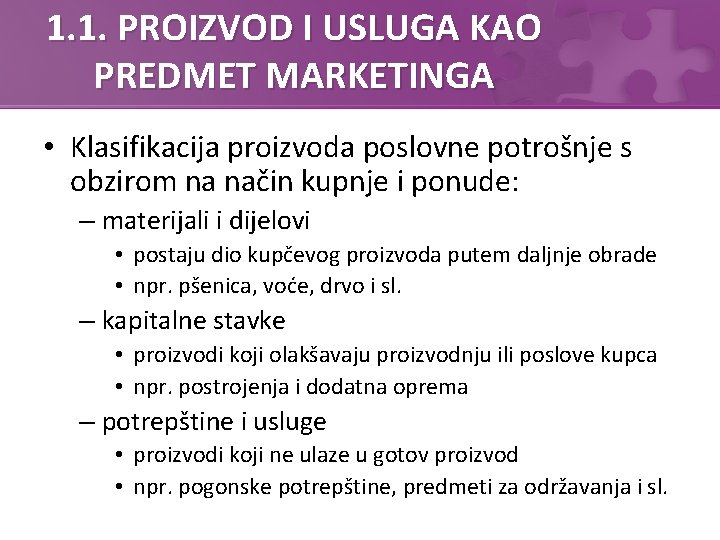 1. 1. PROIZVOD I USLUGA KAO PREDMET MARKETINGA • Klasifikacija proizvoda poslovne potrošnje s