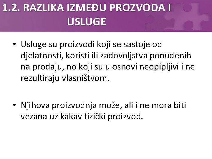 1. 2. RAZLIKA IZMEĐU PROZVODA I USLUGE • Usluge su proizvodi koji se sastoje