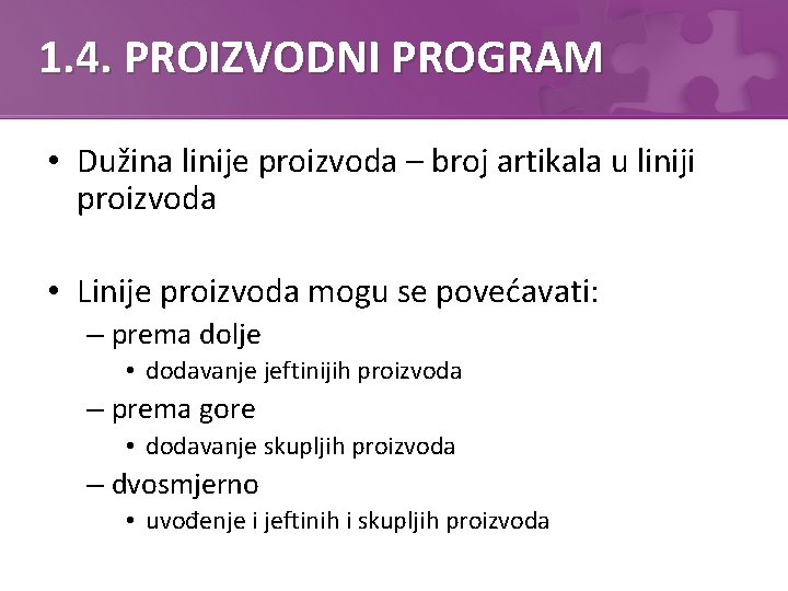 1. 4. PROIZVODNI PROGRAM • Dužina linije proizvoda – broj artikala u liniji proizvoda