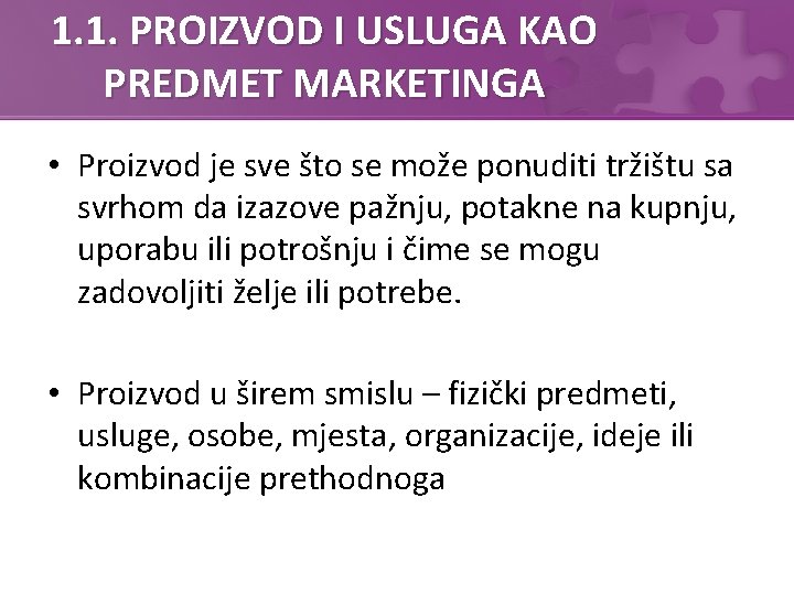 1. 1. PROIZVOD I USLUGA KAO PREDMET MARKETINGA • Proizvod je sve što se