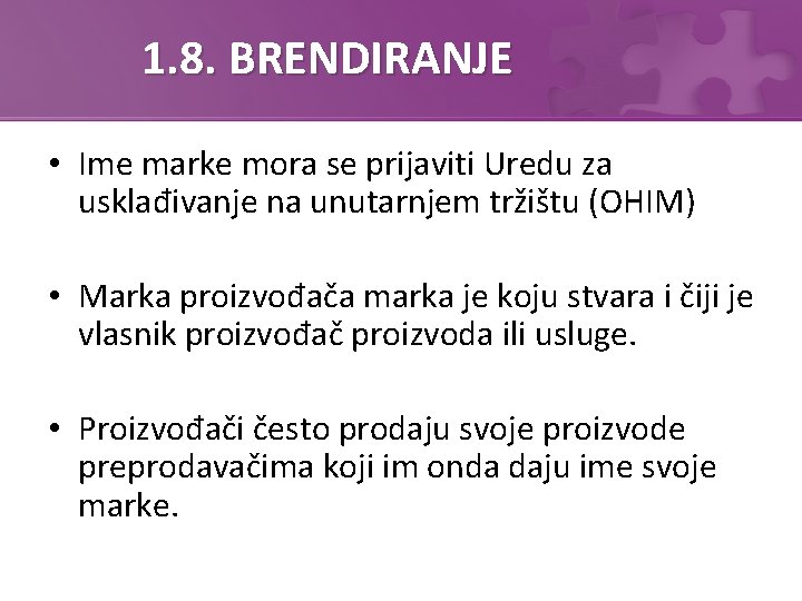 1. 8. BRENDIRANJE • Ime marke mora se prijaviti Uredu za usklađivanje na unutarnjem