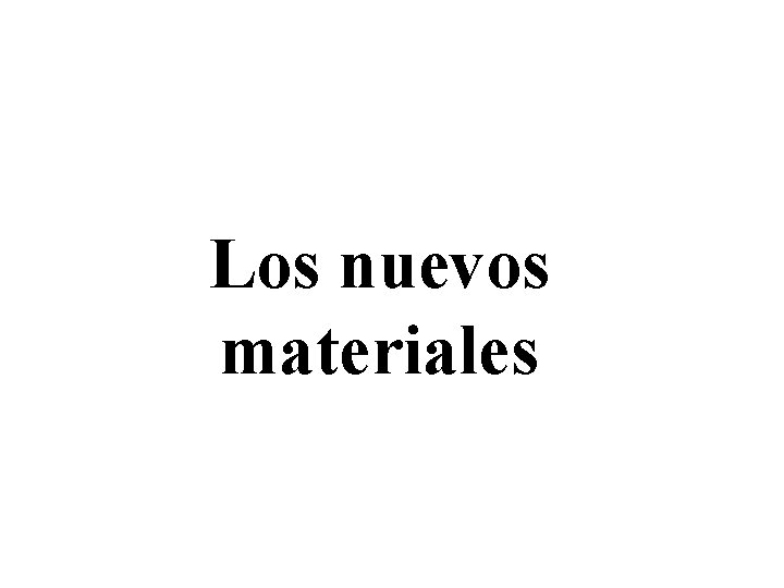 Los nuevos materiales 