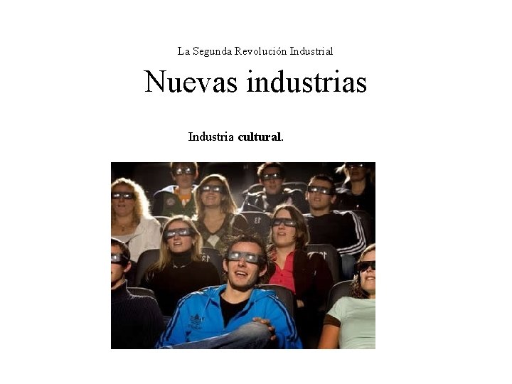 La Segunda Revolución Industrial Nuevas industrias Industria cultural. 