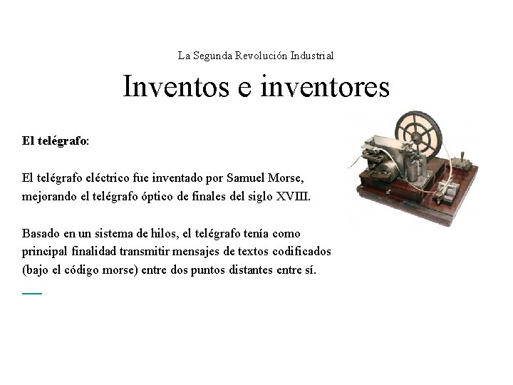 La Segunda Revolución Industrial Inventos e inventores El telégrafo: El telégrafo eléctrico fue inventado