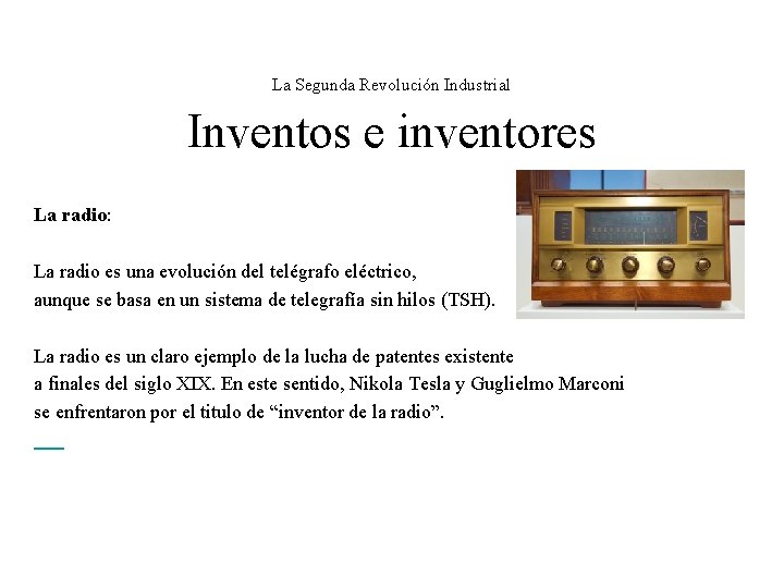 La Segunda Revolución Industrial Inventos e inventores La radio: La radio es una evolución
