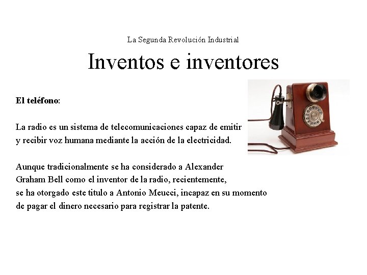 La Segunda Revolución Industrial Inventos e inventores El teléfono: La radio es un sistema