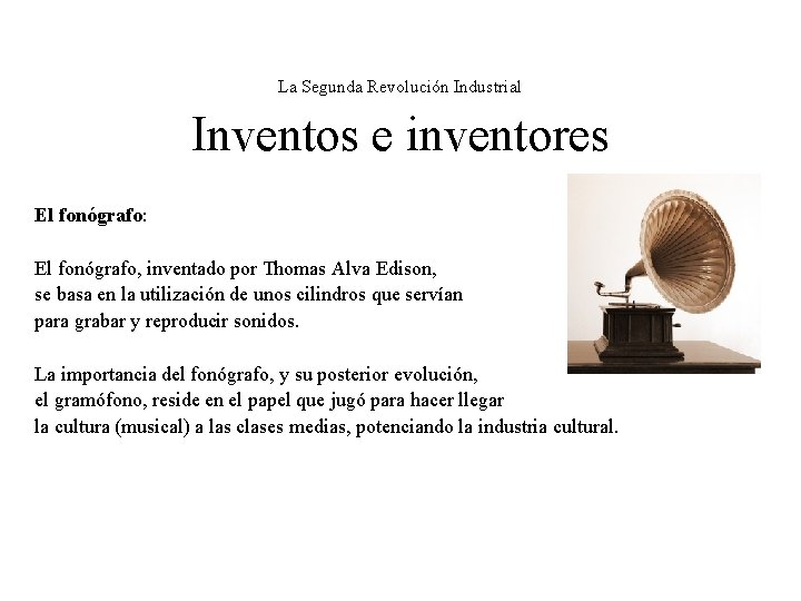La Segunda Revolución Industrial Inventos e inventores El fonógrafo: El fonógrafo, inventado por Thomas