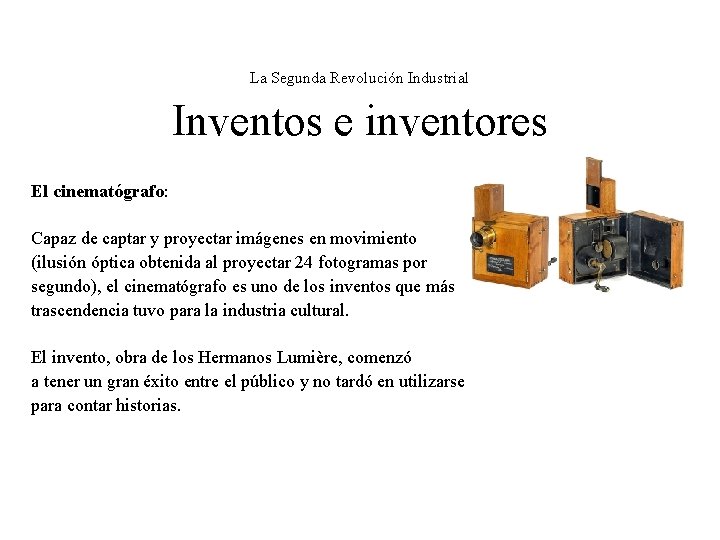 La Segunda Revolución Industrial Inventos e inventores El cinematógrafo: Capaz de captar y proyectar
