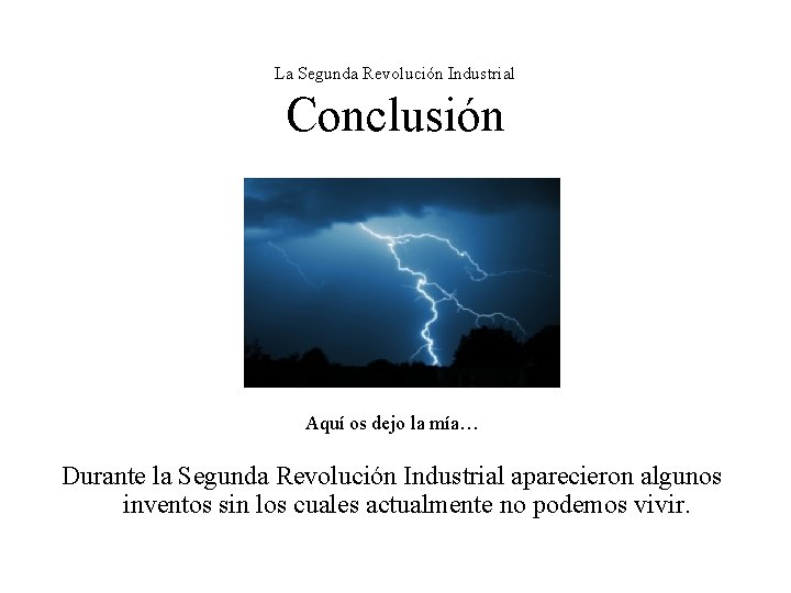 La Segunda Revolución Industrial Conclusión Aquí os dejo la mía… Durante la Segunda Revolución