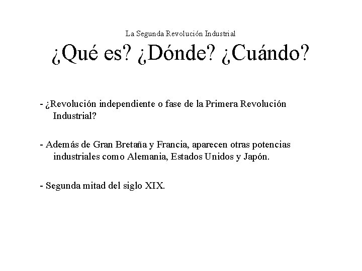 La Segunda Revolución Industrial ¿Qué es? ¿Dónde? ¿Cuándo? - ¿Revolución independiente o fase de