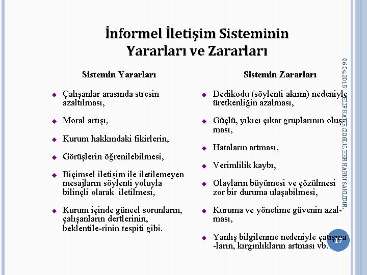 Sistemin Yararları Çalışanlar arasında stresin azaltılması, u Moral artışı, u Kurum hakkındaki fikirlerin, u Sistemin Yararları Çalışanlar arasında stresin azaltılması, u Moral artışı, u Kurum hakkındaki fikirlerin, u