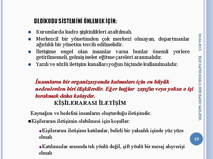 DEDİKODU SİSTEMİNİ ÖNLEMEK İÇİN: n n İnsanların bir organizasyonda kalmaları için en büyük nedenlerden DEDİKODU SİSTEMİNİ ÖNLEMEK İÇİN: n n İnsanların bir organizasyonda kalmaları için en büyük nedenlerden