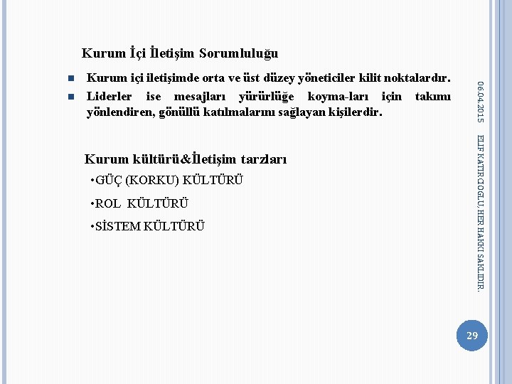 Kurum İçi İletişim Sorumluluğu n Kurum içi iletişimde orta ve üst düzey yöneticiler kilit Kurum İçi İletişim Sorumluluğu n Kurum içi iletişimde orta ve üst düzey yöneticiler kilit