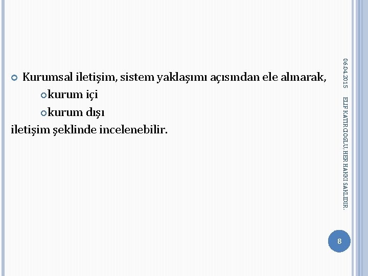 06. 04. 2015 Kurumsal iletişim, sistem yaklaşımı açısından ele alınarak, kurum içi kurum dışı 06. 04. 2015 Kurumsal iletişim, sistem yaklaşımı açısından ele alınarak, kurum içi kurum dışı