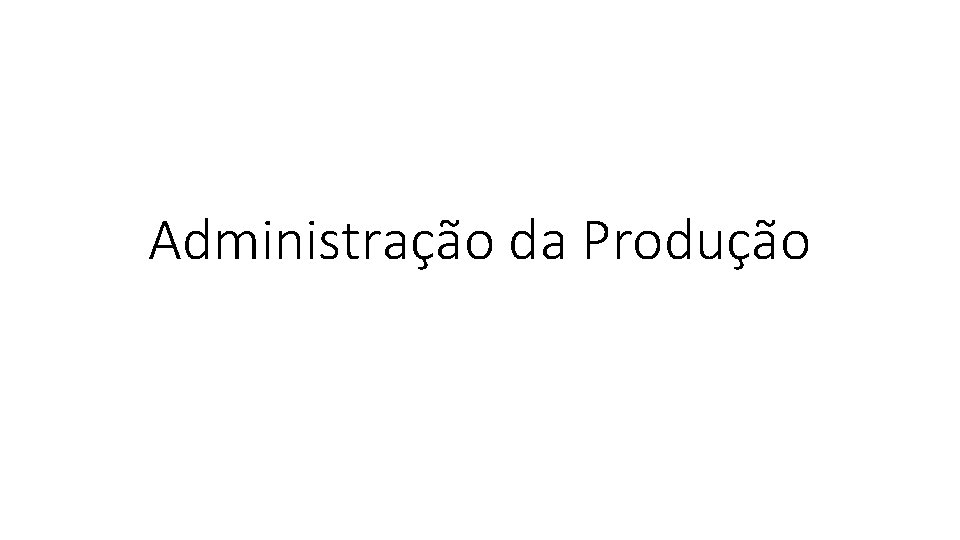 Administração da Produção 