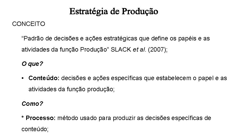 CONCEITO “Padrão de decisões e ações estratégicas que define os papéis e as atividades