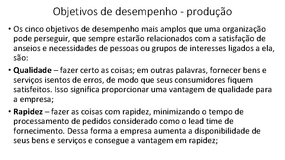 Objetivos de desempenho - produção • Os cinco objetivos de desempenho mais amplos que