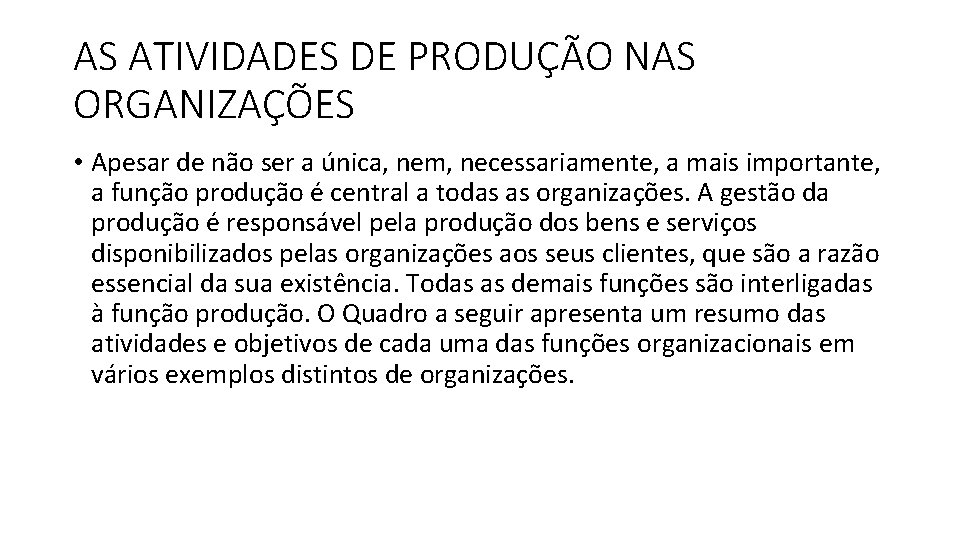 AS ATIVIDADES DE PRODUÇÃO NAS ORGANIZAÇÕES • Apesar de não ser a única, nem,