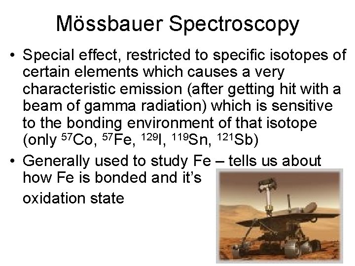 Mössbauer Spectroscopy • Special effect, restricted to specific isotopes of certain elements which causes