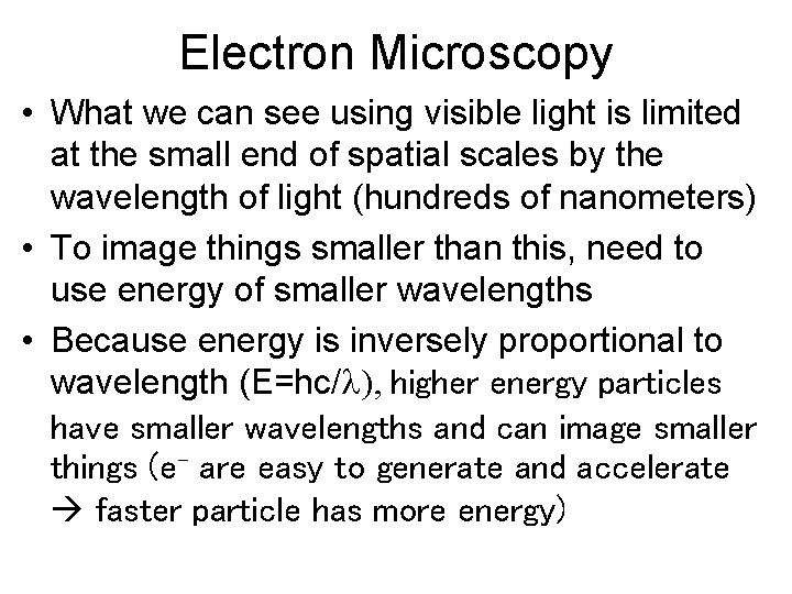 Electron Microscopy • What we can see using visible light is limited at the