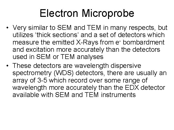 Electron Microprobe • Very similar to SEM and TEM in many respects, but utilizes