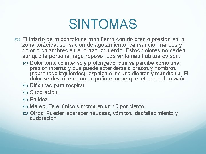 SINTOMAS El infarto de miocardio se manifiesta con dolores o presión en la zona
