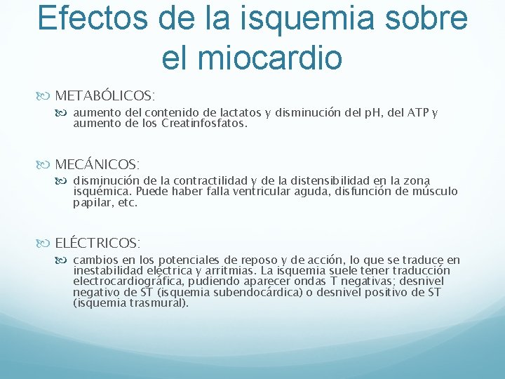 Efectos de la isquemia sobre el miocardio METABÓLICOS: aumento del contenido de lactatos y