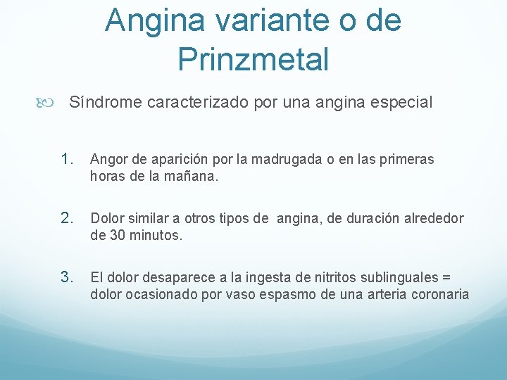 Angina variante o de Prinzmetal Síndrome caracterizado por una angina especial 1. Angor de