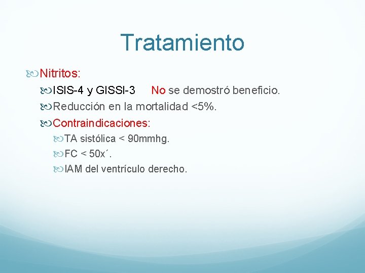 Tratamiento Nitritos: ISIS-4 y GISSI-3 No se demostró beneficio. Reducción en la mortalidad <5%.